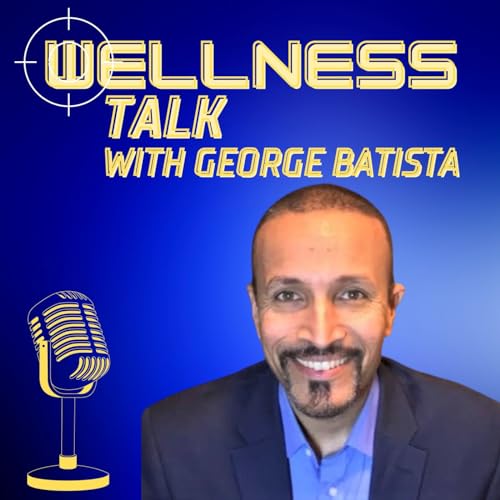 Wellness Talk with George Batista cover art