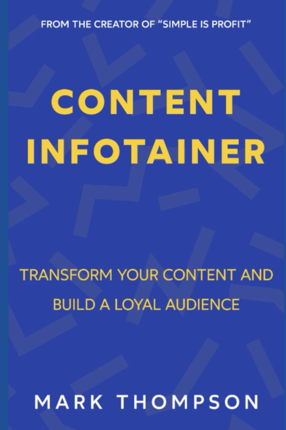 Content Infotainer: Transform Your Content And Build ALoyal Audience (Content Marketing In The Real World)