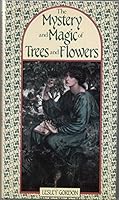 Mystery and Magic of Trees and Flowers 1856274950 Book Cover