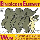  Wum und seine 3 dicken Elefanten- Ein dicker Elefant/Same(7\