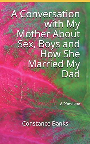 A Conversation with My Mother About Sex, Boys and How She Married My Dad