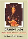 DRAGON LADY The Evil History of China's Last Empress (THE DYNASTY BOOKS)