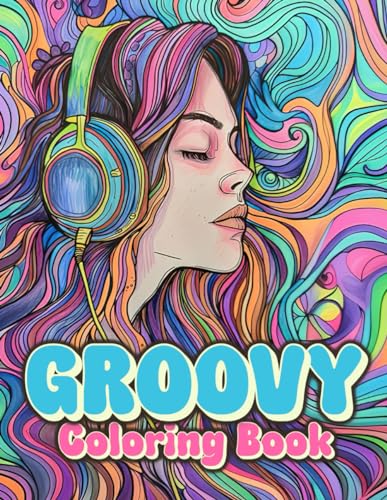Groovy Coloring Book: Funky & Trippy Psychedelic Retro Pages To Color