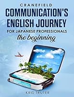 Cranefield Communication's English Journey For Japanese Professionals: the beginning B08DSWYJMK Book Cover