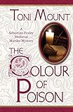 The Colour of Poison: A Sebastian Foxley Medieval Murder Mystery (Sebastian Foxley Medieval Mystery) (Volume 1)