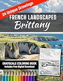 Brittany French Landscape Coloring Book: 24 High-quality Grayscale Coloring Drawings for Stress Relief and Creative Relaxation
