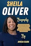  Sheila Oliver : New Jersey Lt. Gov. Sheila Oliver dies at 71 : The Untold Story Behind Her Death, Marriage and relationships, Achievement, Net-Worth, Early Life and Education (English Edition)