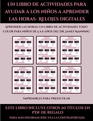 Imprimibles para preescolar (Un libro de actividades para ayudar a los niños a aprender las horas- Relojes digitales): Este libro contiene 30 fichas ... a todo color para niños de 5 a 6 años (48)