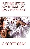 FURTHER EROTIC ADVENTURES OF JOSS AND NICOLE (Joss and Nicole's Hot and Sexy Adventures)