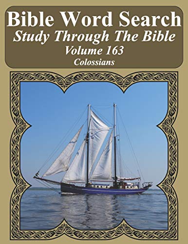 Bible Word Search Study Through The Bible: Volume 163 Colossians (Bible Word Search Puzzles For Adults Jumbo Large Print Sailboat Series)