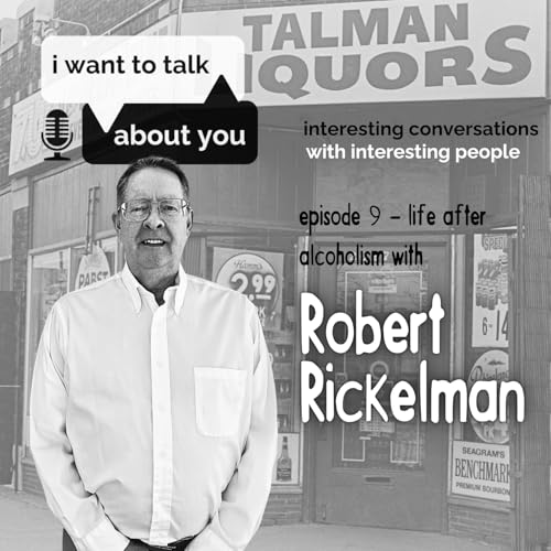 Episode 9: Life After Alcoholism with Robert Rickelman