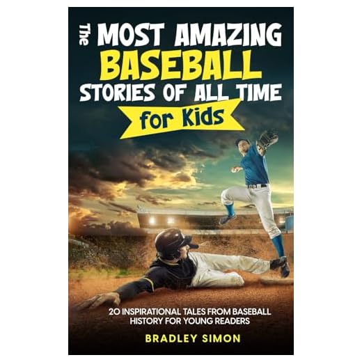 The Most Amazing Baseball Stories of All Time for Kids: 20 Inspirational Tales From Baseball History for Young Readers (Young Reader's Baseball Starter Pack)