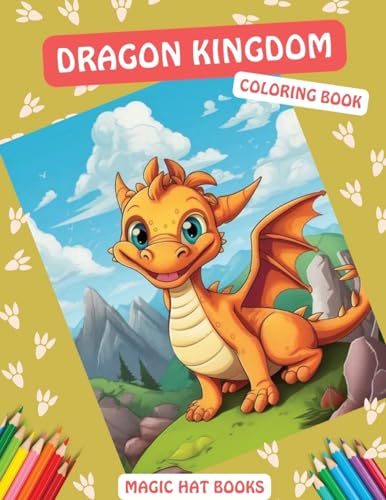 Dragon Kingdom Coloring Book: Journey Through the Mighty Lands of Dragons and Explore Their Enchanted Kingdom (Magic Hat Books)
