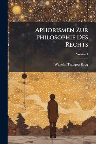 Aphorismen Zur Philosophie Des Rechts; Volume 1 (German Edition)