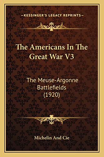 The Americans In The Great War V3: The Meuse-Argonne Battlefields (1920)