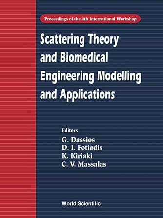 Scattering Theory And Biomedical Engineering Modelling And Applications - Proceedings Of The 4th International Workshop book cover