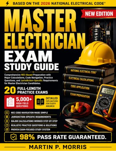 Master Electrician Exam Study Guide: Comprehensive NEC-Based Preparation with Major Calculations, Code Navigation, Practice Questions, and Jurisdiction-Specific Requirements for Master Electrician