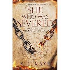 She Who Was Severed (Book 1 of the Ashen Chain Trilogy) Audiolibro Por K. L. Kaye arte de portada