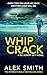 Whip Crack: An Edge Of Your Seat British Crime Thriller (DCI Kett Crime Thrillers)