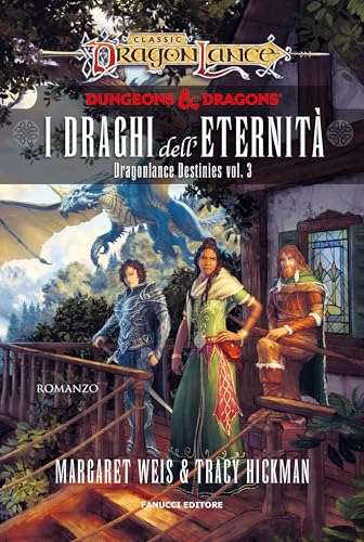 I Draghi Dell'eternità. Dragonlance Destinies (Vol. 3)