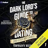 The Dark Lord's Guide to Dating (and Other War Crimes): Guides to Villainy and Love, Book 1