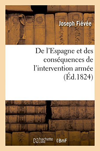 De l'Espagne et des conséquences de l'intervention armée: avec un avertissement nouveau et des notes sur les résultats connus jusqu'à ce jour (French Edition)