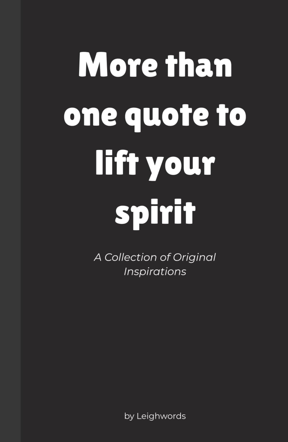 More than one quote to lift your spirit: A Collection of Original Inspirations