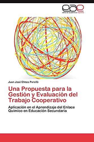 Una Propuesta para la Gestión y Evaluación del Trabajo Cooperativo: Aplicación en el Aprendizaje del Enlace Químico en Educación Secundaria
