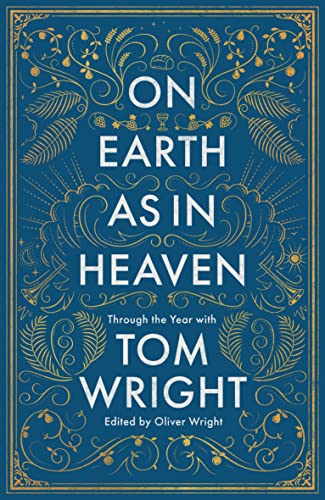 On Earth as in Heaven: Through the Year With Tom Wright