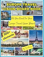 Europe Travel Vision Board Clip Art Book: 500+ Images & Words about European Countries, Plan your Trips to Europe with this Amazing Collection (Vision ... (Tina: A Magical Journey to Yourself) B0D4B6SVST Book Cover