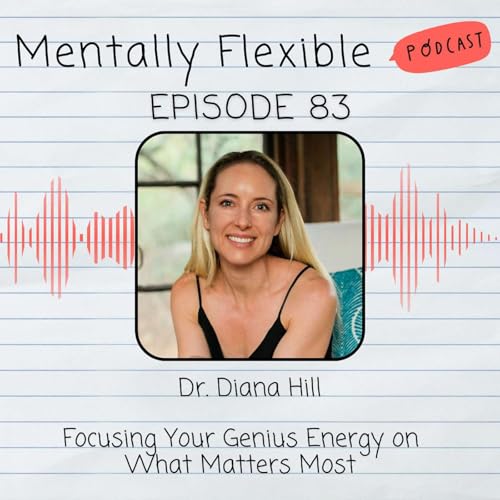 Dr. Diana Hill | Focusing Your Genius Energy on What Matters Most