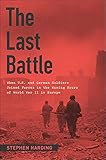  The Last Battle: When U.S. and German Soldiers Joined Forces in the Waning Hours of World War II in Europe (English Edition)