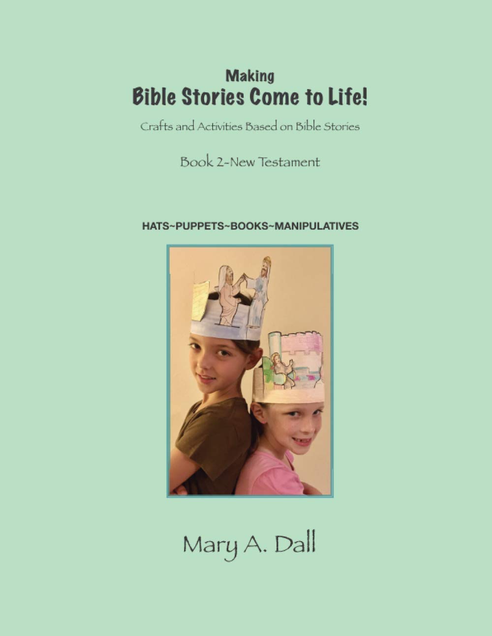 Making Bible Stories Come to Life! NT: Crafts and Activities Based on Bible Stories (New Testament)