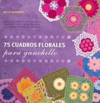 75 cuadros florales para ganchillo : bonitos diseños de parches para combinar y mezclar en colchas, accesorios, ropa infantil y más