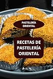 RECETAS DE PASTELERÍA ORIENTAL: PASTELERÍA ORIENTAL - Pastelería oriental moderna - Recetas árabes dulces