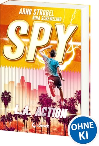 SPY (Band 4) - L.A. Action: Spannender Agenten-Roman für Jugendliche ab 12 Jahre von Bestsellerautor Arno Strobel
