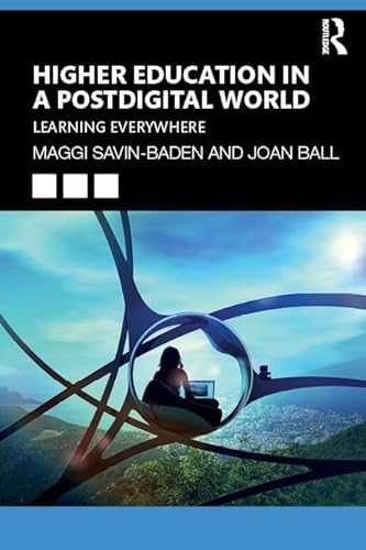 Higher Education in a Postdigital World: Learning Everywhere