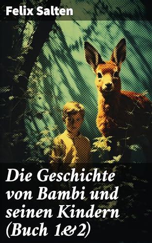 Die Geschichte von Bambi und seinen Kindern (Buch 1&2): Bambi + Bambis Kinder (Illustrierte Ausgabe) (German Edition)
