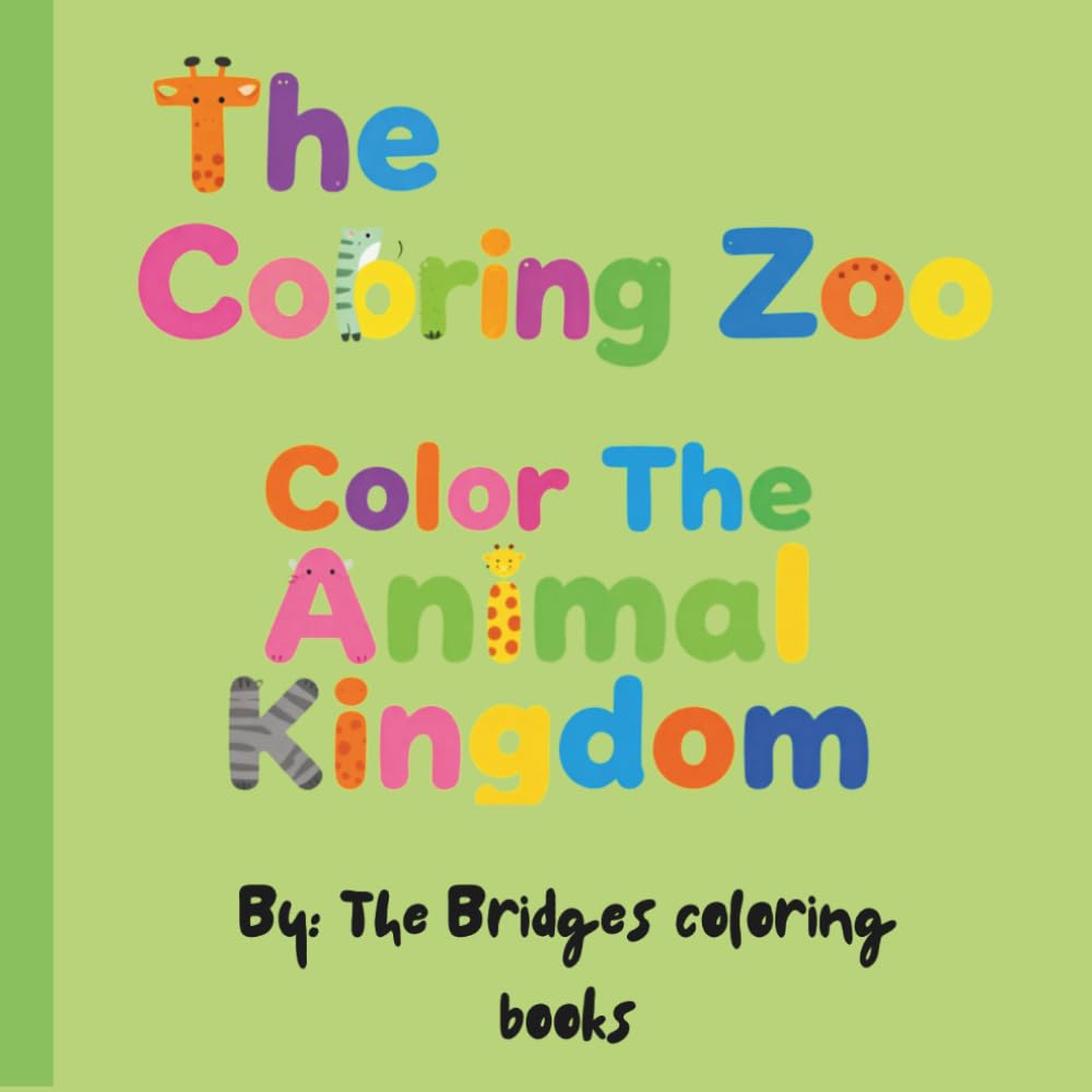 The Coloring Zoo Color the Animal Kingdom: Explore the Wild: A Relaxing and Creative Journey Through Nature’s Most Majestic Creatures