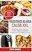 Friggitrice ad Aria Calda XXL: Ricette Sane, Facili e Veloci per Cuocere, Friggere, Grigliare ed Arrostire con la Tua Friggitrice ad Aria. Bonus: ... - Air Fryer Cookbook (Italian Version)