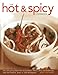 The Hot & Spicy Cookbook: Over 325 Sizzling Dishes From The Caribbean, Mexico, Africa, The Middle East, India And Thailand, Shown In 1250 photographs