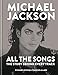 Michael Jackson All the Songs: The Story Behind Every Track