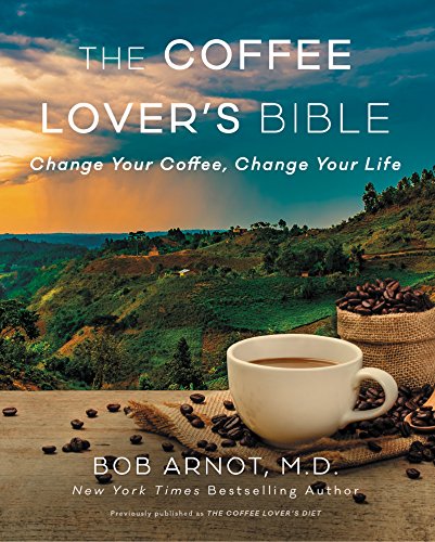 The Coffee Lover's Bible: Change Your Coffee