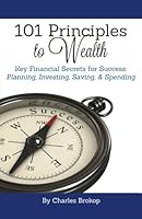 101 Principles to Wealth: Key financial secrets for success: Planning, Investing, Saving, & Spending 0692212124 Book Cover