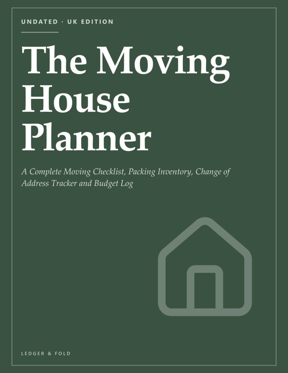 The Moving House Planner: A Complete Moving Checklist, Packing Inventory, Change of Address Tracker and Budget Log