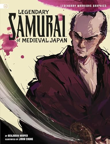 Legendary Samurai of Medieval Japan (Legendary Warriors Graphics)
