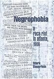Negrophobia: A Race Riot in Atlanta, 1906