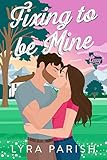 Fixing to be Mine: a small town, runaway bride romance (Valentine Texas)