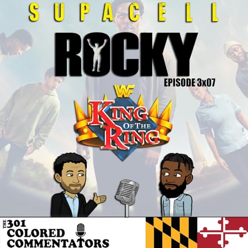 Episode #3x07 &ndash; &ldquo;Rocky&rdquo;, King of the Ring 1993, & &ldquo;Supacell&rdquo;!