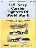 U.S. Navy Carrier Fighters of WWII: F2A Buffalo; F4F Wildcat; F6F Hellcat; F4U Corsair; F8F Bearcat - Aerodata International (6204)